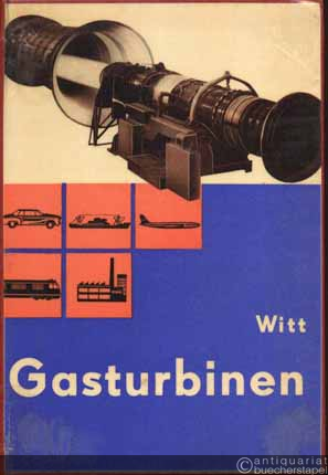  - Gasturbinen. Entwicklung Konstruktion Anwendung.