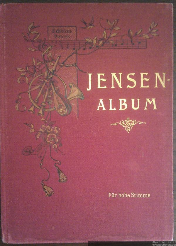  - Ausgewählte Lieder und Gesänge für eine Singstimme mit Begleitung des Pianoforte von Adolf Jensen. Ausgabe für hohe Stimme (Edition Peters).