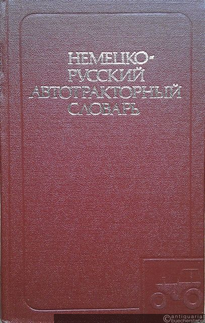  - Deutsch-Russisches Fachwörterbuch für Kraftwagen und Traktoren.