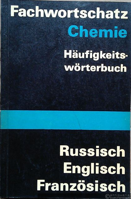  - Fachwortschatz Chemie. Häufigkeitswörterbuch. Russisch, Englisch, Französisch.