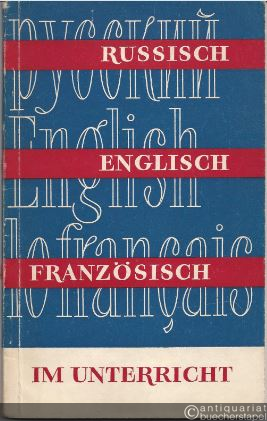  - Russisch, Englisch und Französisch im Unterricht. Eine Sammlung von wichtigen Wendungen für die Führung des Unterrichts in der Fremdsprache.