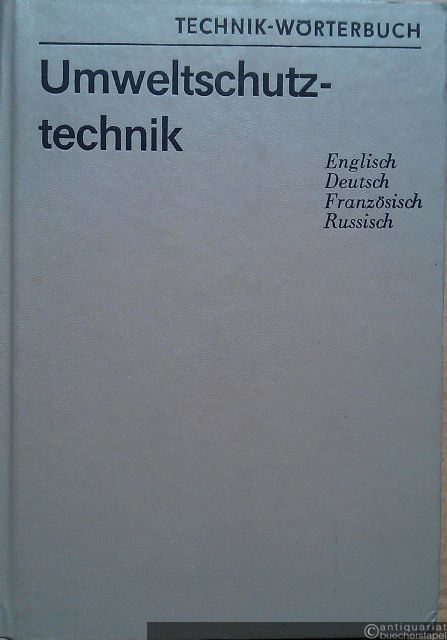  - Umweltschutztechnik. Englisch, Deutsch, Französisch, Russisch (=Technik-Wörterbuch).