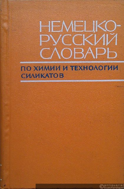  - Deutsch-Russisches Wörterbuch der Chemie und Technologie der Silikate.