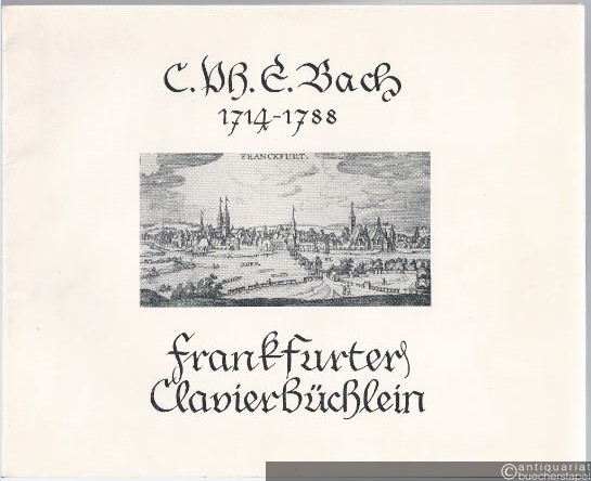  - C. Ph. E. Bach 1714 - 1788. Frankfurter Clavierbüchlein. 