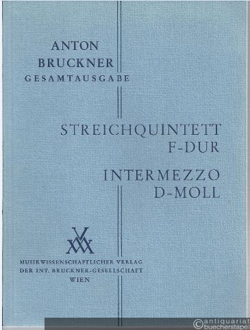  - Streichquartett F-Dur. Intermezzo d-Moll (= Anton Bruckner Sämtliche Werke, Band 13/2). Studienpartitur.