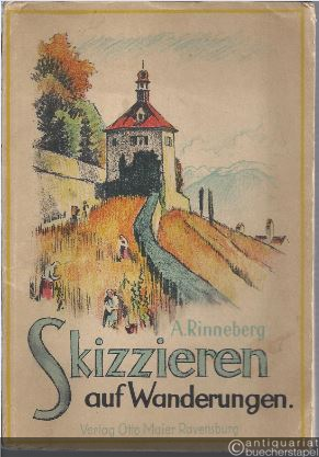  - Skizzieren auf Wanderungen. Eine Anleitung zum Verständnis und zur Freude an Natur und Kunst, gefördert durch Skizzierieren und Zeichnen.