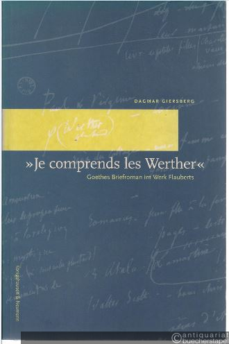 - "Je comprends les Werther". Goethes Briefroman im Werk Flauberts.