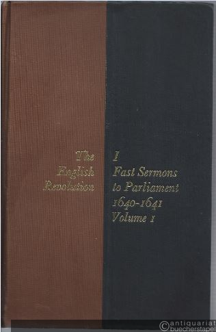  - The English Revolution. I Fast Sermons to Parliament. Volume I, Nov. 1640 - Nov. 1641.
