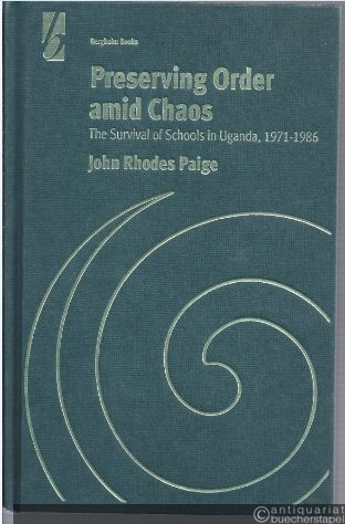  - Preserving Order amid Chaos. The Survival of Schools in Uganda, 1971 - 1986.