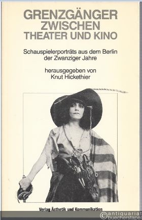  - Grenzgänger zwischen Theater und Kino. Schauspielerporträts aus dem Berlin der Zwanziger Jahre.