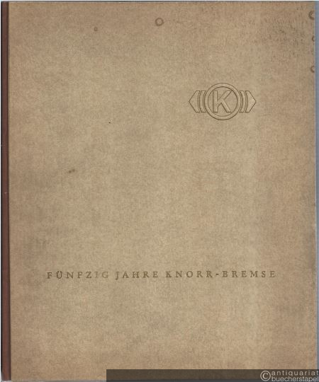  - Fünfzig Jahre Knorr-Bremse. 1905-1955.