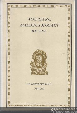  - Wolfgang Amadeus Mozart. Briefe. Eine Auswahl.