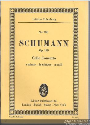  - Cello Concerto a minor - la mineur - a moll for Violoncello and Orchestra op. 129 (= Edition Eulenburg, No. 786).