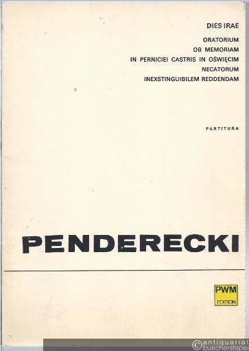  - Dies irae. Oratorium ob memoriam in perniciei castris in Oswiecim necatorum inexstinguibilem reddendam (= PWM 6461). Partitur.