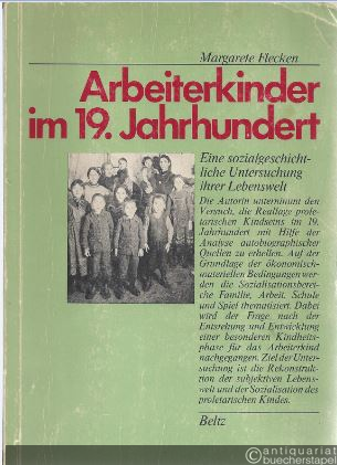  - Arbeiterkinder im 19. Jahrhundert. Eine sozialgeschichtliche Untersuchung ihrer Lebenswelt.