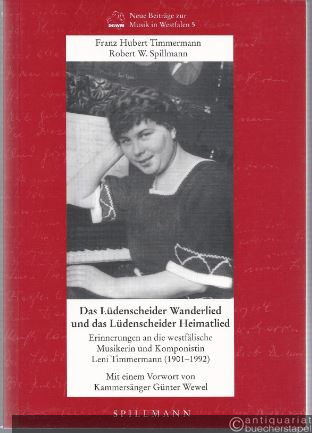  - Das Lüdenscheider Wanderlied und das Lüdenscheider Heimatlied. Erinnerungen an die westfälische Musikerin und Komponistin Leni Timmermann (1901 - 1992).