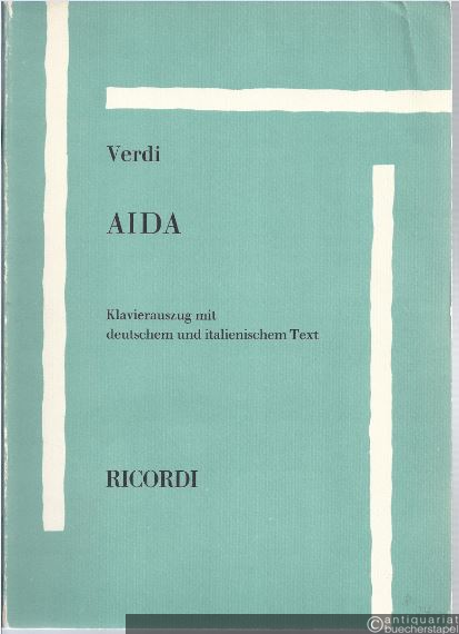  - Aida. Oper in vier Akten von Antonio Ghislanzoni (= Edition Ricordi). Klavierauszug mit deutschem u. italienischem Text.