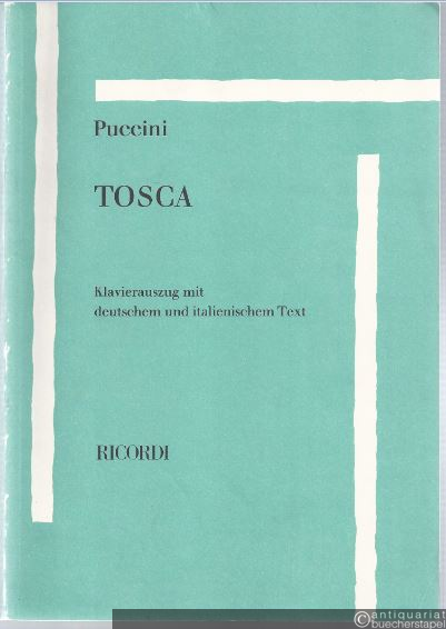  - Tosca. Oper in drei Akten nach dem Drama von Victorien Sardou von Giuseppe Giacosa u. Luigi Illica (= Edition Ricordi). Klavierauszug mit deutschem u. italienischem Text.
