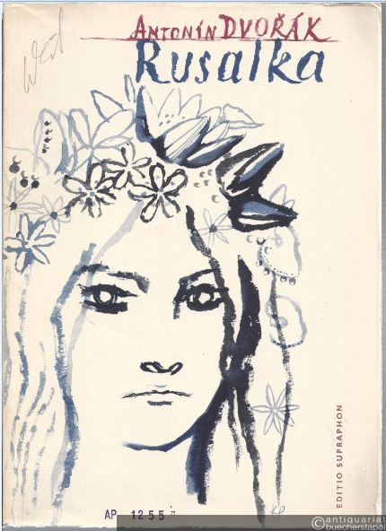  - Rusalka op. 114. Lyricka pohadka o trech jednanich / Lyrisches Märchen in drei Akten / Lyrical fairytale in three acts (= Editio Supraphon). Klavierauszug mit Text.