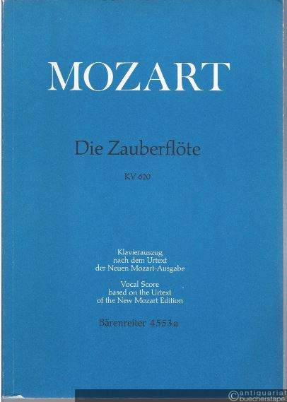  - Die Zauberflöte. Eine deutsche Oper in zwei Aufzügen. Text von Emanuel Schikaneder KV 620 (= Bärenreiter 4553a). Klavierauszug nach dem Urtext der Neuen Mozart-Ausgabe.