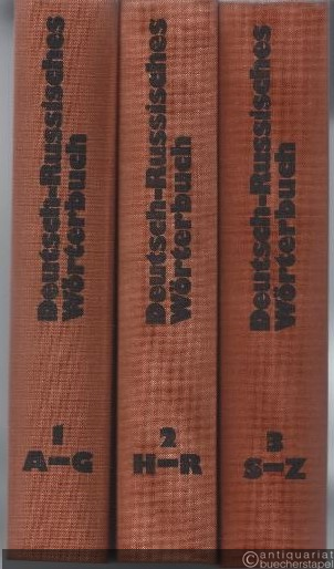 - Deutsch-Russisches Wörterbuch. Band 1: A-G. Band 2: H-R. Band 3: S-Z.