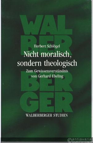  - Nicht moralisch, sondern theologisch. Zum Gewissensverständnis von Gerhard Ebeling (= Wallberger Studien. Theologische Reihe Bd. 15).
