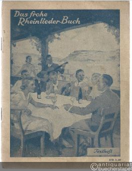  - Das frohe Rheinlieder-Buch. Eine Sammlung der schönsten Rheinlieder. Vollständiges Textheft.