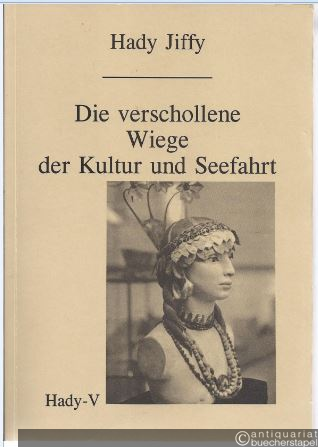  - Die verschollene Wiege der Kultur und Seefahrt. Als die Germanen, Kelten, Araber, Hethiter, Römer und Armenier noch Nachbarn und Verwandte waren.