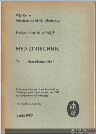  - Fachwortheft Nr. 6 D/R/E. Medizintechnik. Teil 1: Herzschrittmacher.