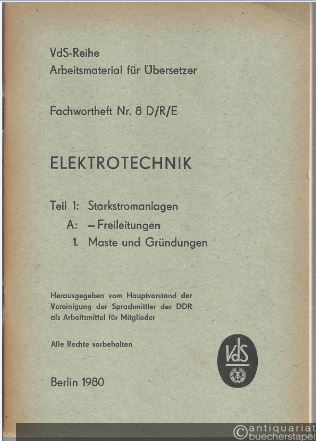  - Fachwortheft Nr. 8 D/R/E. Elektrotechnik. Teil 1: Starkstromanlagen. A: - Freileitungen. 1. Maste und Gründungen.