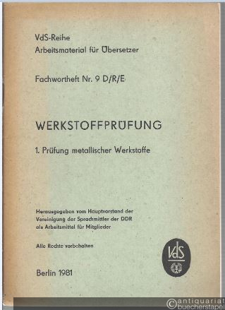  - Fachwortheft Nr. 9 D/R/E. Werkstoffprüfung. 1. Prüfung metallischer Werkstoffe.