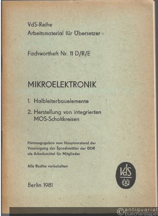  - Fachwortheft Nr. 11 D/R/E. Mikroelektronik. 1. Halbleiterbauelemente. 2. Herstellung von integrierten MOS-Schaltkreisen.