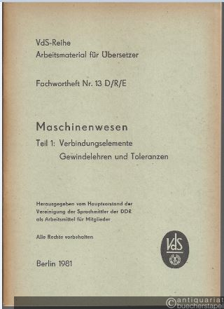  - Fachwortheft Nr. 13 D/R/E. Maschinenwesen. Teil 1: Verbindungselemente (Gewindelehren und Toleranzen).