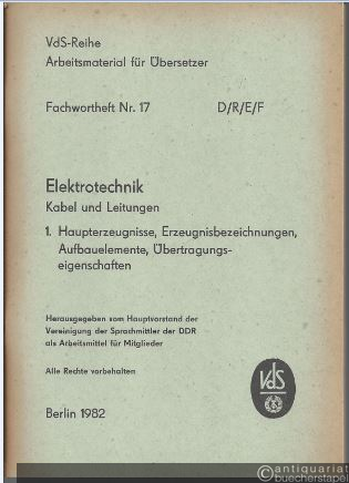  - Fachwortheft Nr. 17 D/R/E/F. Elektrotechnik. Kabel und Leitungen. 1. Haupterzeugnisse, Erzeugnisbezeichnungen, Aufbauelemente, Übertragungseigenschaften.