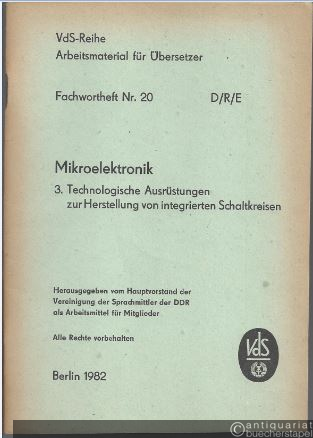  - Fachwortheft Nr. 20 D/R/E. Mikroelektronik. 3. Technologische Ausrüstungen zur Herstellung von integrierten Schaltkreisen.