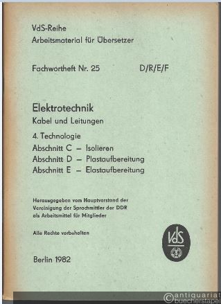 - Fachwortheft Nr. 25 D/R/E/F. Elektrotechnik. Kabel und Leitungen. 4. Technologie. Abschnitt C - Isolieren. D - Plastaufbereitung. E - Elastaufbereitung.