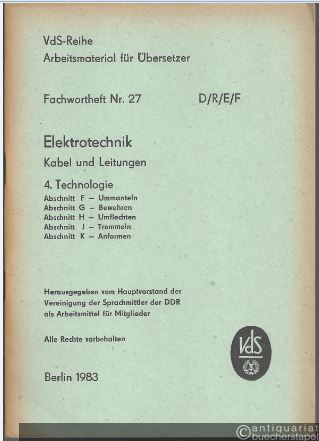  - Fachwortheft Nr. 27 D/R/E/F. Elektrotechnik. Kabel und Leitungen. 4. Technologie. Abschnitt F - Ummanteln. G - Bewehren. H - Umflechten. J - Trommeln. K - Anformen.