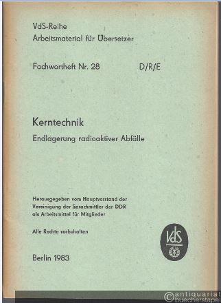  - Fachwortheft Nr. 28 D/R/E. Kerntechnik. Endlagerung radioaktiver Abfälle.