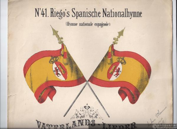  - Riego's Spanische Nationalhymne (Hymne nationale espagnole). Vaterlands-Lieder (Chants patriotiques) bearbeitet von Ferdinand Beyer à 2 mains (= Collection de chants patriotiques, No. 41).