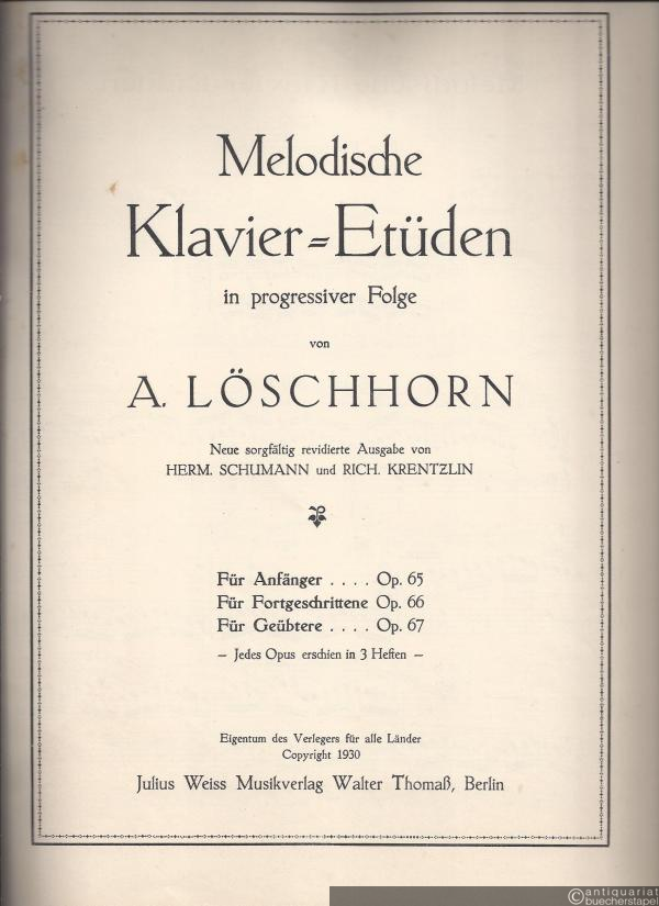  - Melodische Klavier-Etüden in progressiver Folge von A. Löschhorn. Für Fortgeschrittene, Op. 66, Heft 1-3.