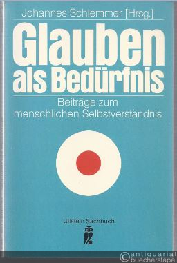  - Glauben als Bedürfnis. Beiträge zum menschlichen Selbstverständnis (= Ullstein Sachbuch 34029).