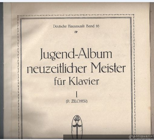  - Jugend-Album neuzeitlicher Meister für Klavier I (= Deutsche Hausmusik Band 16 [18]).