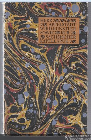  - Herr Apfelstädt wird Künstler sowie kursächsischer Kapellspuk.