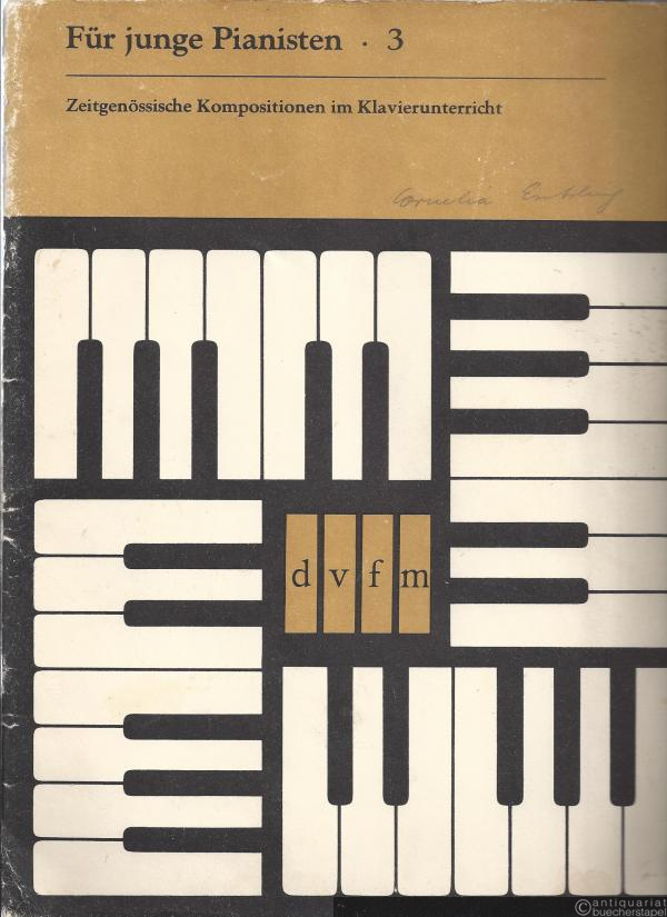  - Für junge Pianisten 3. Zeitgenössische Kompositionen im Klavierunterricht.