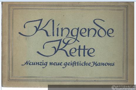  - Klingende Kette. Neunzig geistliche Kanons (= Edition Merseburger 429).