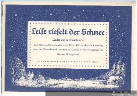  - Leise rieselt der Schnee. Lieder zur Weihnachtszeit zum Singen oder Spielen für zwei Blockflöten gleicher Stimmung [...] (= Hofmeister B 140).
