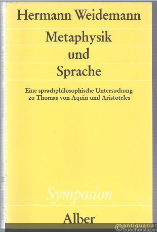  - Metaphysik und Sprache. Eine sprachphilosophische Untersuchung zu Thomas von Aquin und Aristoteles (= Symposion 52).