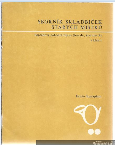  - Sbornik skladbicek starych mistru. Sopranova zobcova fletna (housle, klarinet B) a klavir (= Editio Supraphon).