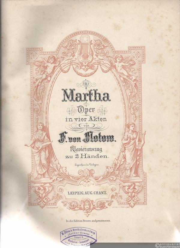  - Martha. Oper in vier Akten. Klavierauszug zu 2 Händen (In die Edition Peters aufgenommen).