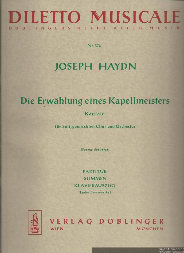  - Die Erwählung eines Kapellmeisters. Kantate für Soli, Chor und Orchester Hob. 24a: 11 (= Doblinger DM 374). Klavierauszug.